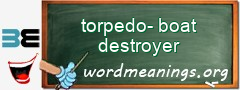 WordMeaning blackboard for torpedo-boat destroyer